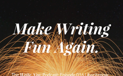 How to Make Writing Fun Again. – WN 016