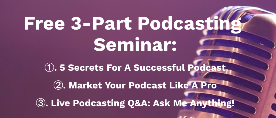 Free 3-Part Podcasting Series