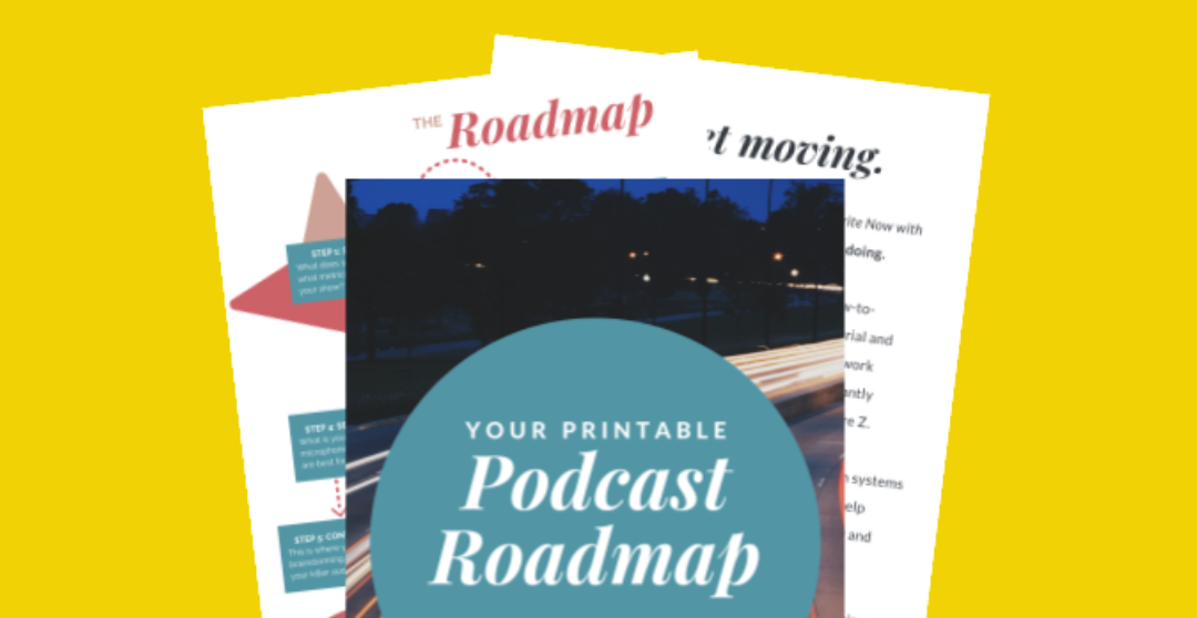 Your Podcasting Roadmap