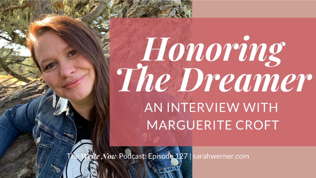 Honoring the Dreamer with Marguerite Croft- WNP 127 | Sarah Rhea Werner