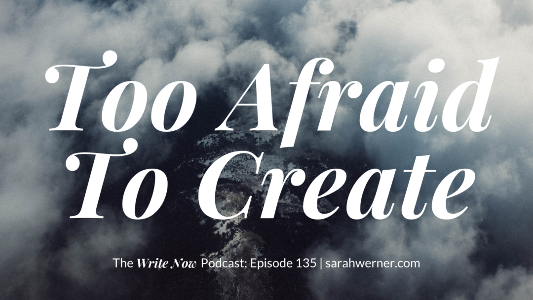 too-afraid-to-create-wnp-135-sarah-rhea-werner