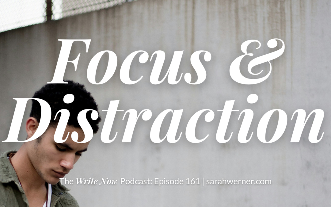 Cover image for Write Now episode 161 - Focus and Distraction