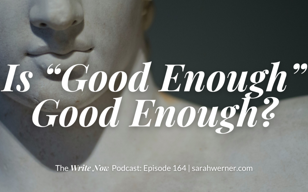 Is “Good Enough” Good Enough? – WN 164